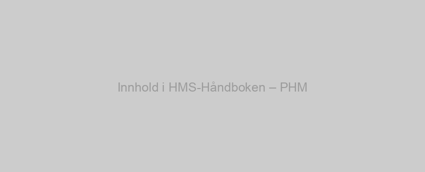 Innhold i HMS-Håndboken – PHM